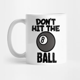 Don't hit the ball Mug